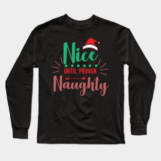 Merry Christmas! - Nice until proven naughty! Long Sleeve T-Shirt